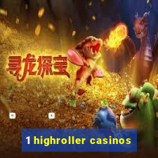 1 highroller casinos